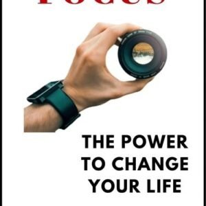Focus: The Power to Change Your Life - Paperback